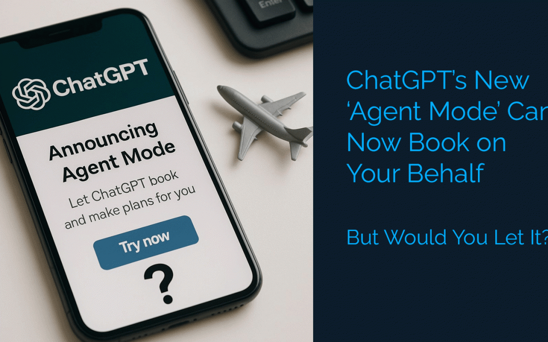 ChatGPT’s New “Agent Mode” Can Now Book Things for You — But Would You Let It?