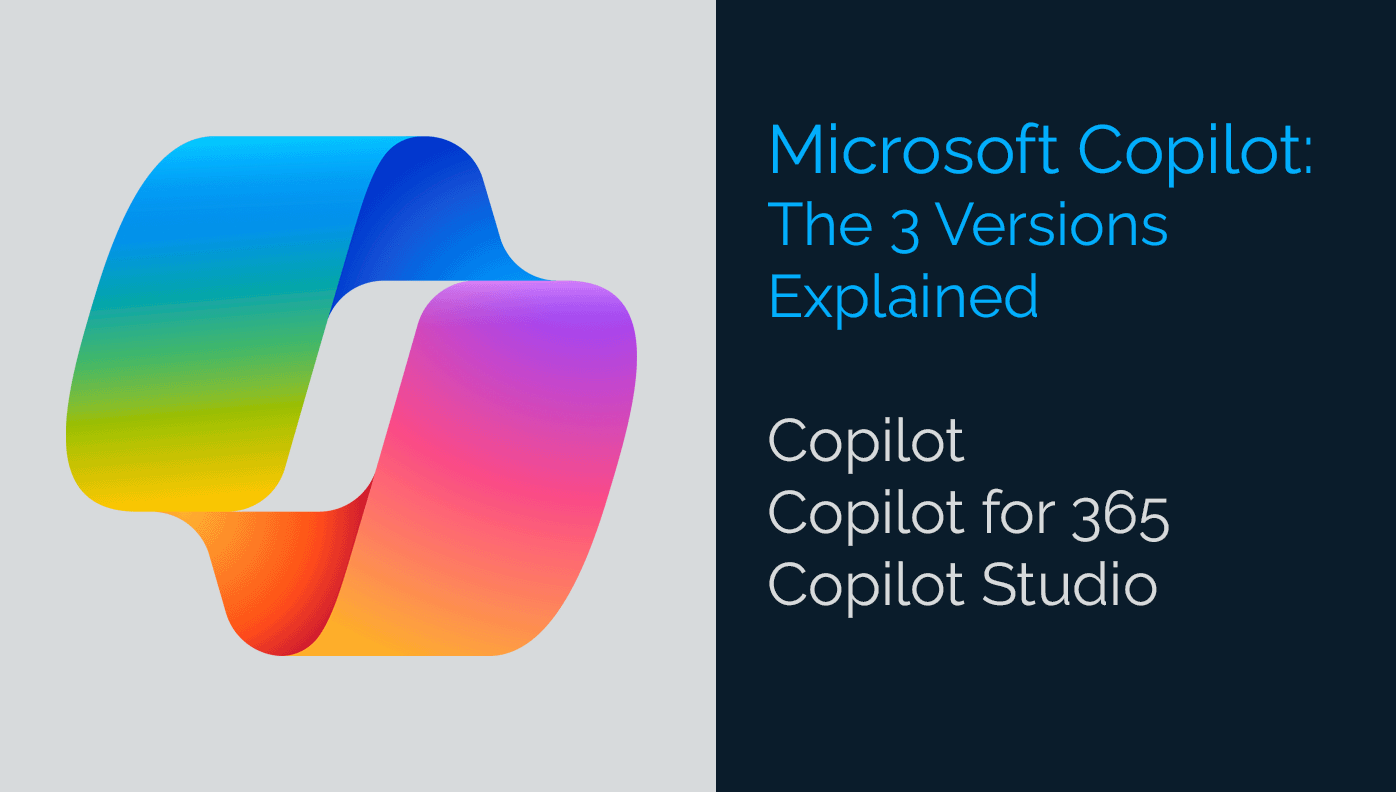 News - Microsoft Copilot - 3 versions explained Microsoft Copilot: The 3 Versions Explained