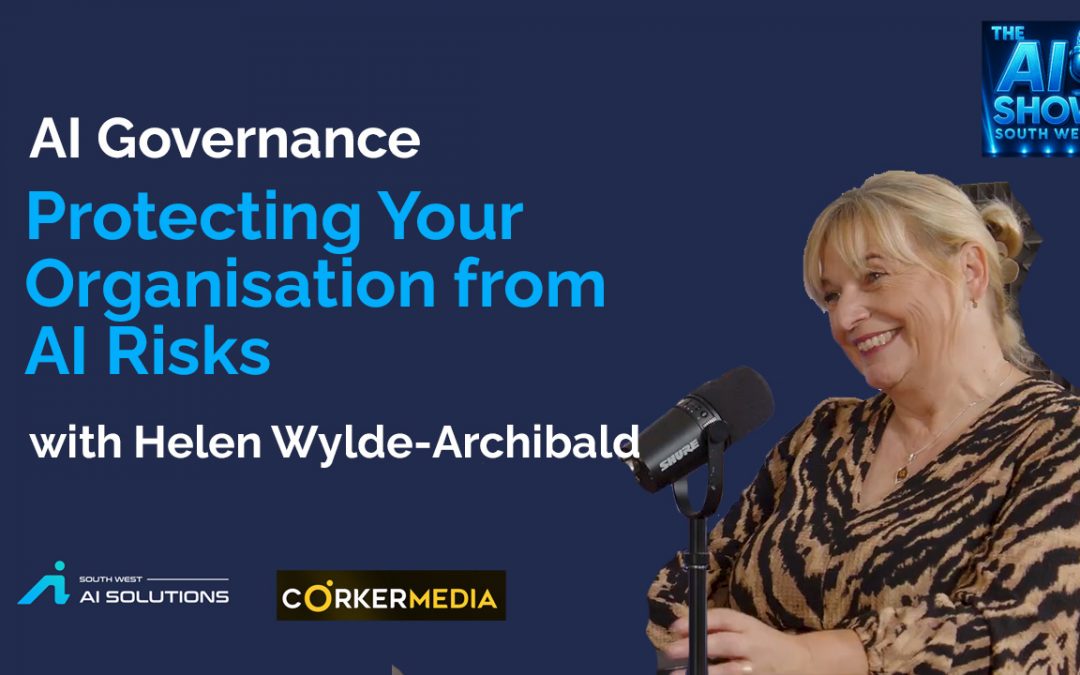 AI Governance: Protecting Your Organisation in an AI World – Insights from Helen Wylde-Archibald
